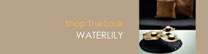 Shop The Look WATERLILY