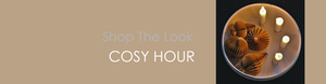 Shop The Look COSY HOUR