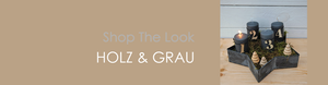Shop The Look HOLZ & GRAU