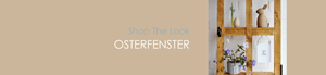 Shop The Look OSTERFENSTER